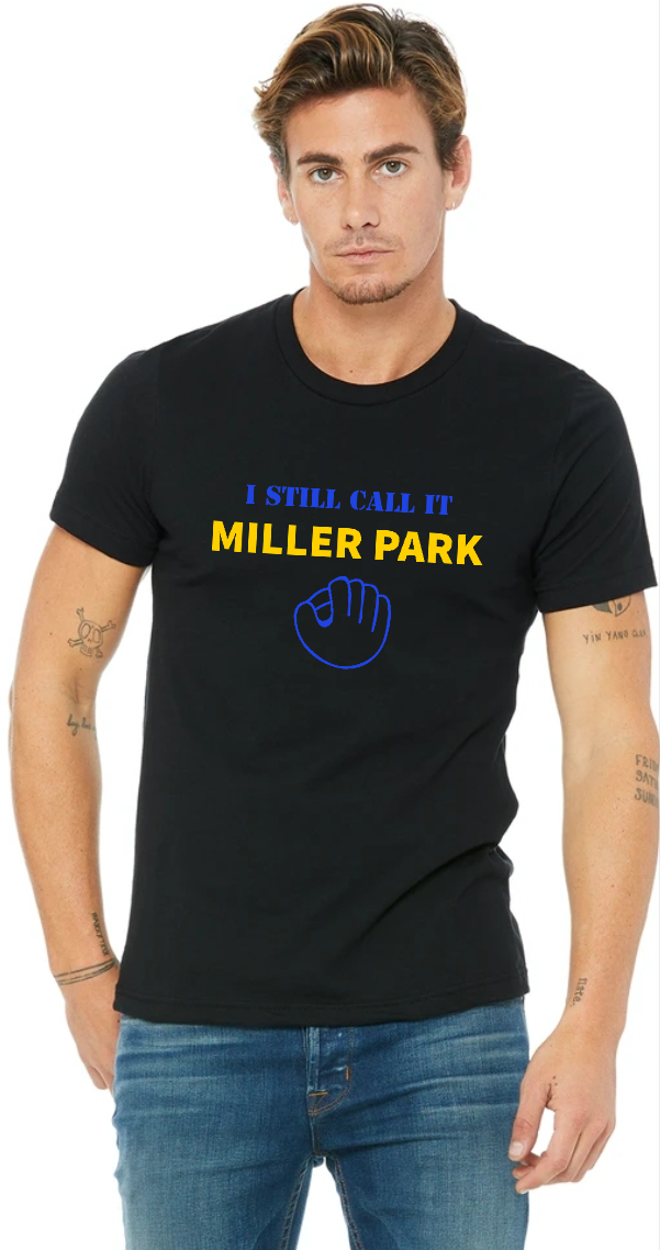 Gildan Unisex I Still Call It Miller Park Tshirt Black / X-Large