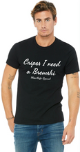 Load image into Gallery viewer, Unisex &quot;Cripes I need a Brewski&quot; TShirt
